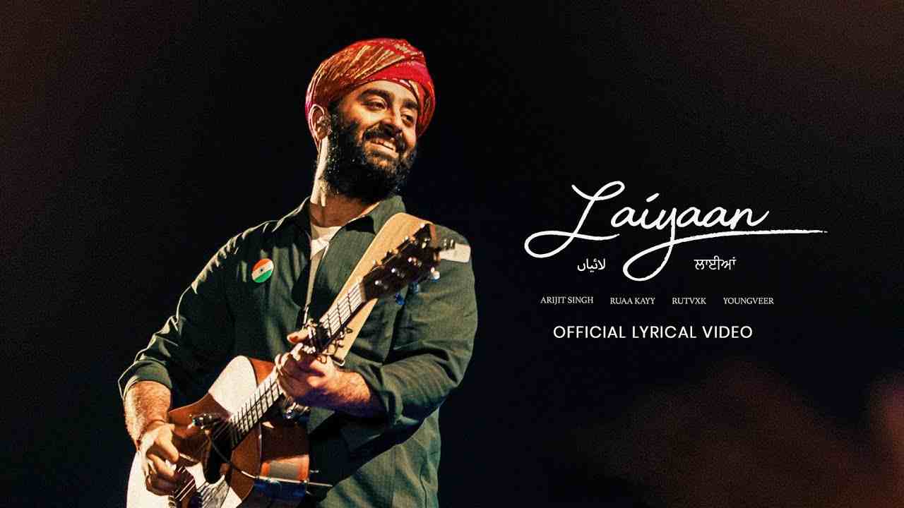 Laiyaan Lyrics - Arijit Singh, Ruaa Kayy, RUTVXK