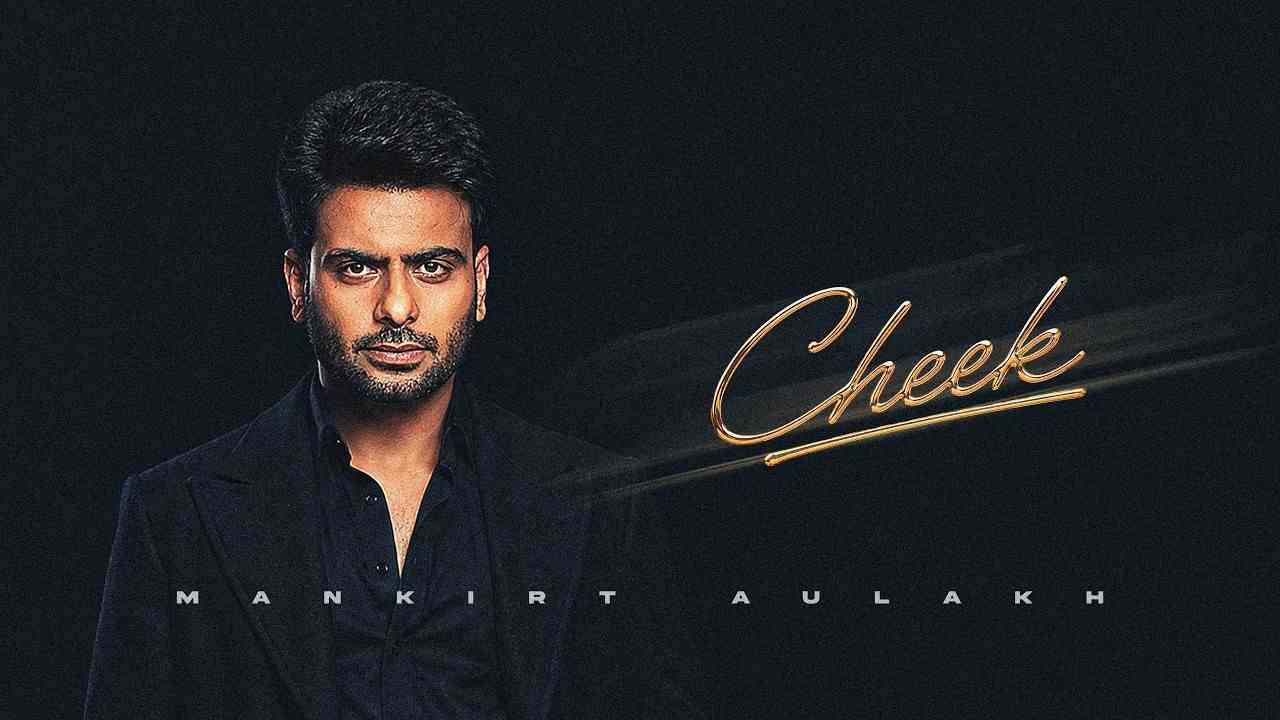 Cheek Lyrics - Mankirt Aulakh