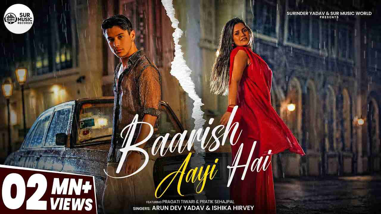 Baarish Aayi Hai Lyrics - Arun Dev Yadav, Ishika Hirve