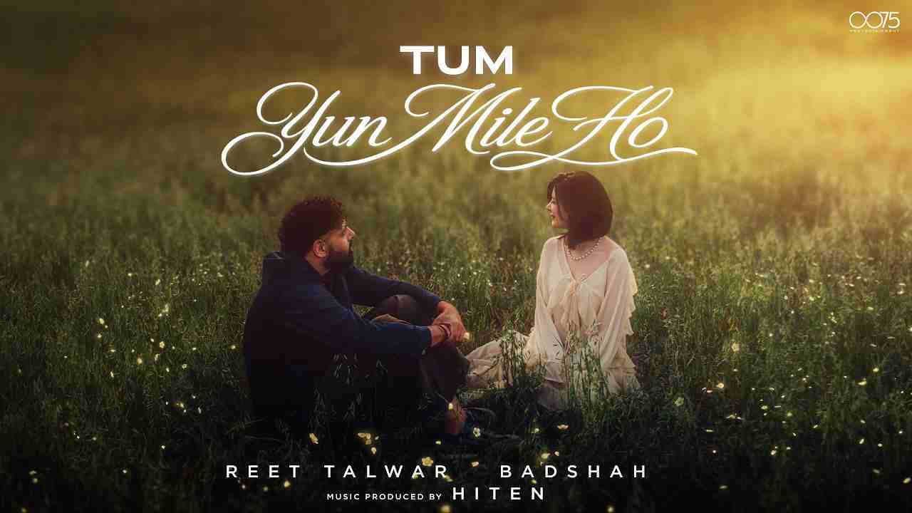 Tum Yun Mile Ho Lyrics - Badshah, Reet Talwar